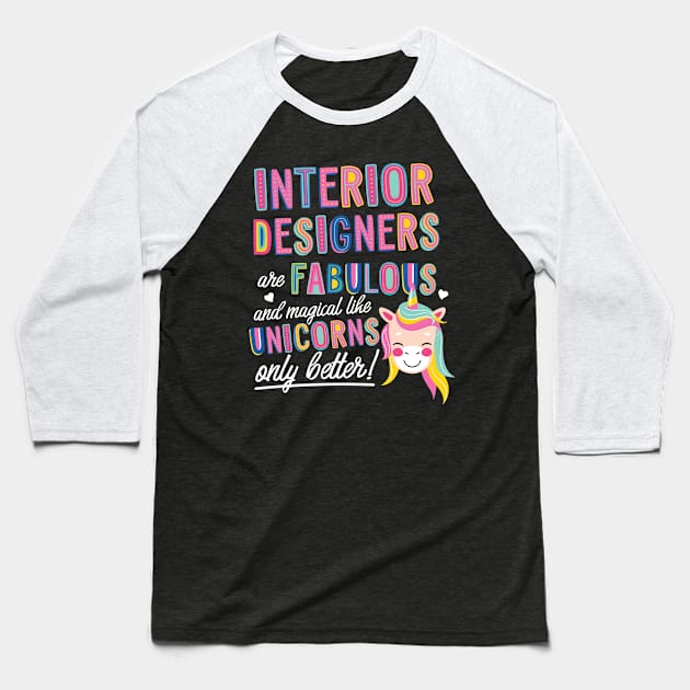 Interior Designers are like Unicorns Gift Idea Baseball T-Shirt by BetterManufaktur